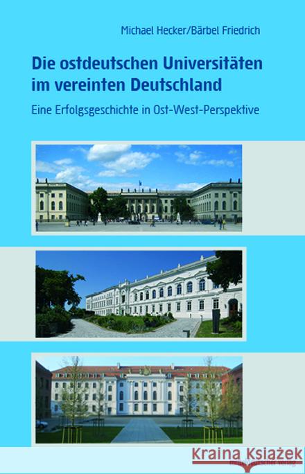 Die ostdeutschen Universitäten im vereinten Deutschland Hecker, Michael, Friedrich, Bärbel 9783963118166