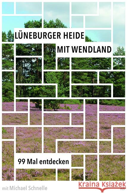 Lüneburger Heide mit Wendland Schnelle, Michael 9783963118296 Mitteldeutscher Verlag