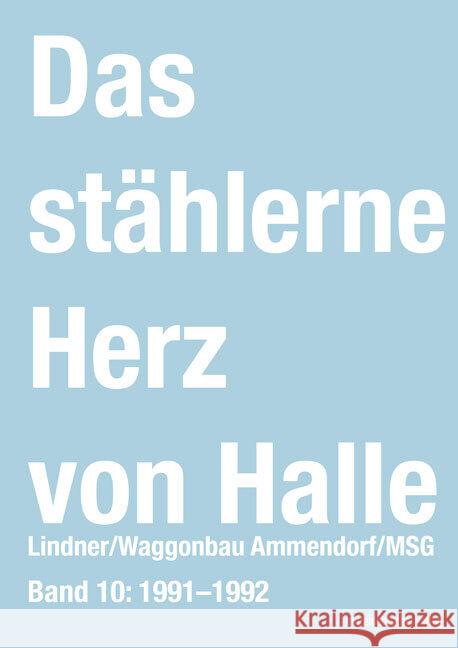 Das stählerne Herz von Halle - Lindner/Waggonbau Ammendorf/MSG 1991-1992 Frotscher, Sven 9783963118562
