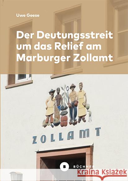 Der Deutungsstreit um das Relief am Marburger Zollamt Geese, Uwe 9783963172410 Büchner Verlag