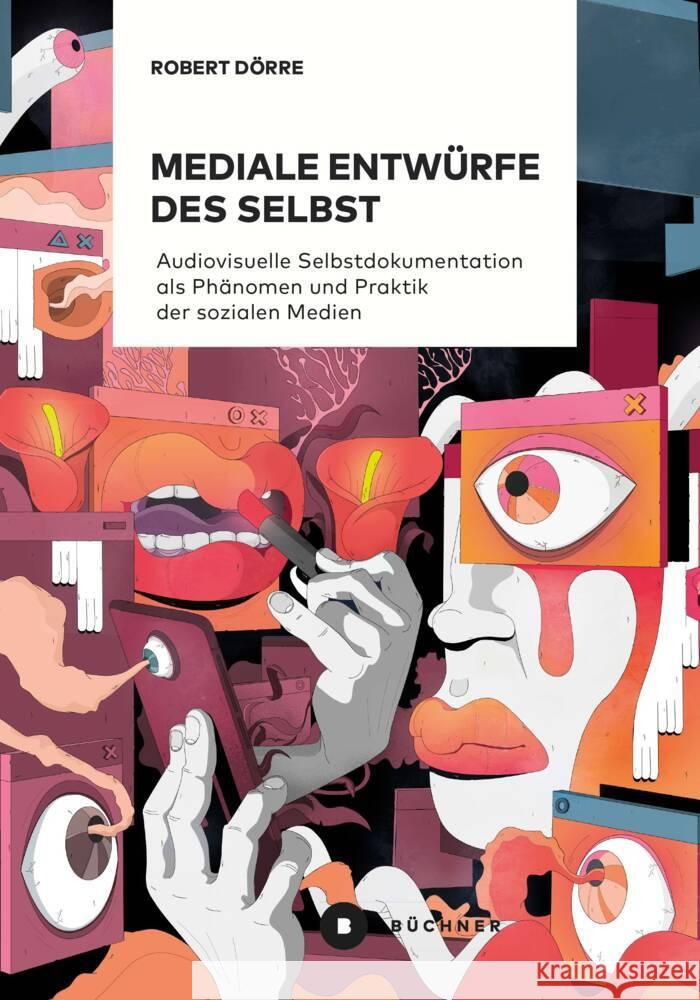 Mediale Entwürfe des Selbst Dörre, Robert 9783963172687 Büchner Verlag