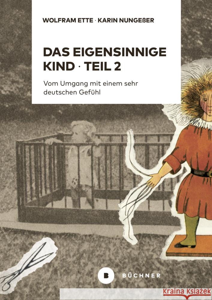 Das eigensinnige Kind - Teil 2 Ette, Wolfram, Nungeßer, Karin 9783963173318 Büchner Verlag