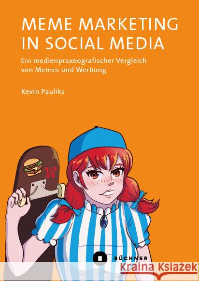 Meme Marketing in Social Media Pauliks, Kevin 9783963173646 Büchner Verlag