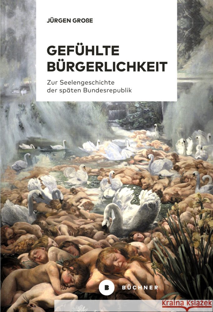 Gefühlte Bürgerlichkeit Große, Jürgen 9783963174209