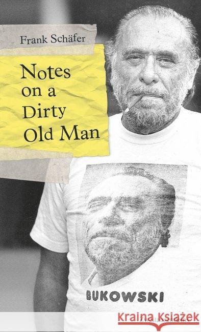Notes on a Dirty Old Man. Charles Bukowski von A bis Z. Schäfer, Frank 9783963180675