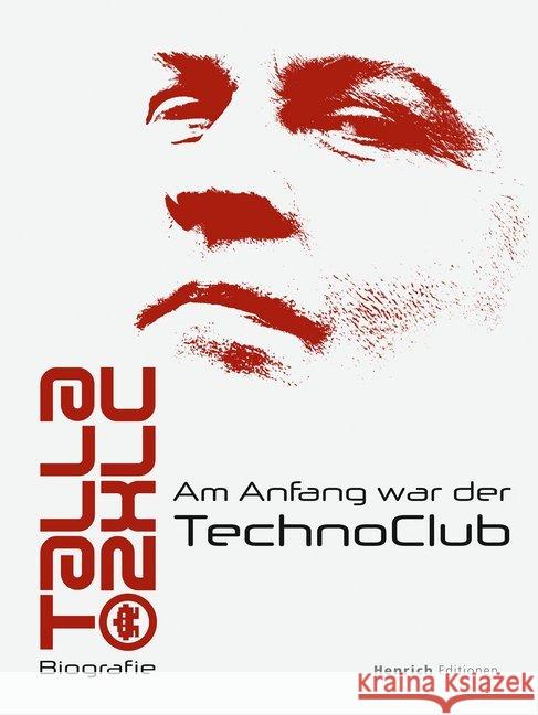 Talla2XLC - Am Anfang war der TechnoClub : Biografie Tomalla, Andreas 9783963200250