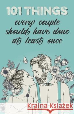 101 things every couple should have done at least once: The special gift for couples Alexandra Lennarz 9783963221163 Selbstimpuls