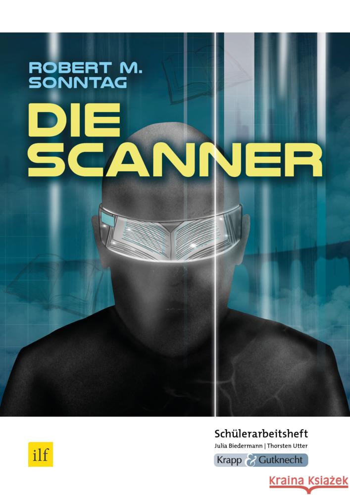 Die Scanner - Robert M. Sonntag - Schülerarbeitsheft Biedermann, Julia, Utter, Thorsten 9783963230875