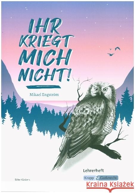 Ihr kriegt mich nicht! - Mikael Engström - Lehrerheft Küsters, Silke 9783963231766 Krapp & Gutknecht