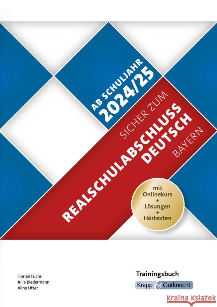 Sicher zum Realschulabschluss Deutsch Bayern - Trainingsbuch inkl. Lösungen und Onlinekurs Fuchs, Florian, Biedermann, Julia, Utter, Aline 9783963238000 Krapp & Gutknecht