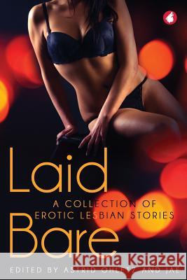 Laid Bare: A Collection of Erotic Lesbian Stories Astrid Ohletz Jae 9783963242144