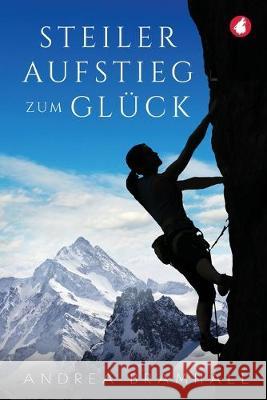 Steiler Aufstieg zum Glück Bramhall, Andrea 9783963242250 Ylva Verlag E.Kfr.