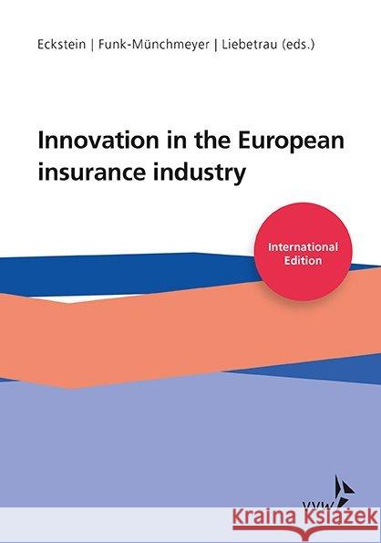 Innovation in the European Insurance Industry Eckstein, Andreas; Liebetrau, Axel; Funk-Münchmeyer, Anja 9783963291937 VVW GmbH