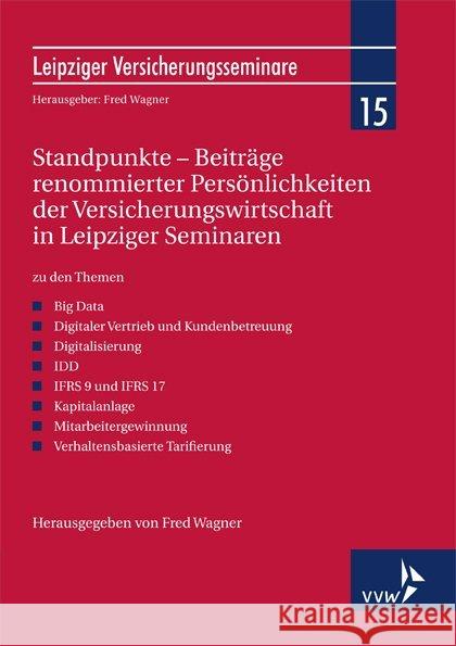 Standpunkte - Beiträge renommierter Persönlichkeiten der Versicherungswirtschaft in Leipziger Seminaren : zu den Themen - Big Data - Digitaler Vertrieb und Kundenbetreuung - Digitalisierung - IDD - IF Wagner, Fred 9783963292057