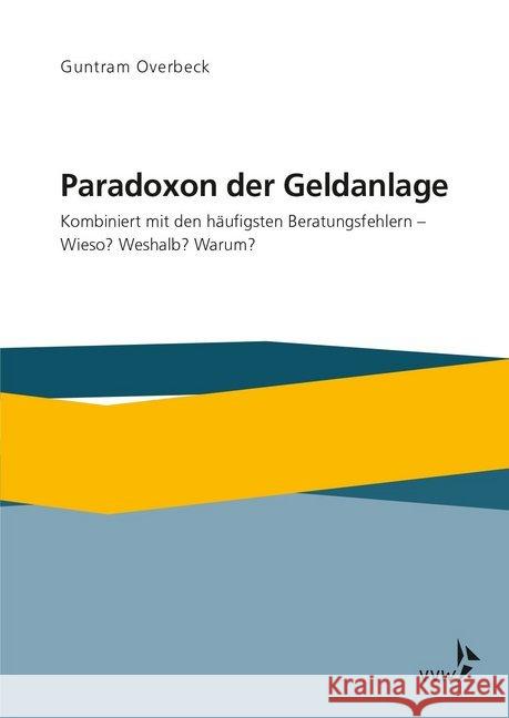 Paradoxon der Geldanlage Overbeck, Guntram 9783963293115 VVW GmbH