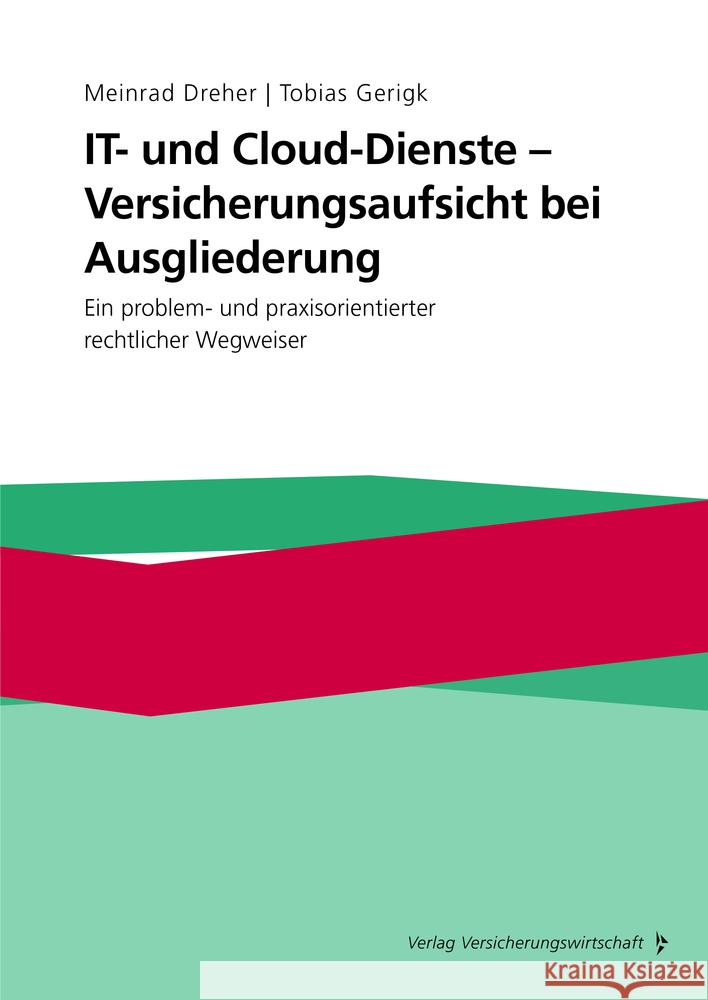 IT- und Cloud-Dienste - Versicherungsaufsicht bei Ausgliederung Dreher, Meinrad; Gerigk, Tobias 9783963293290