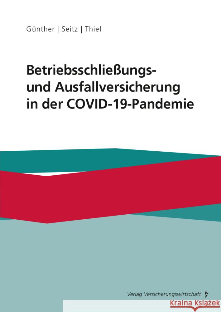 Betriebsschließungs- und Ausfallversicherung in der COVID-19-Pandemie Günther, Dirk-Crasten, Seitz, Björn, Thiel, Sven-Markus 9783963293665