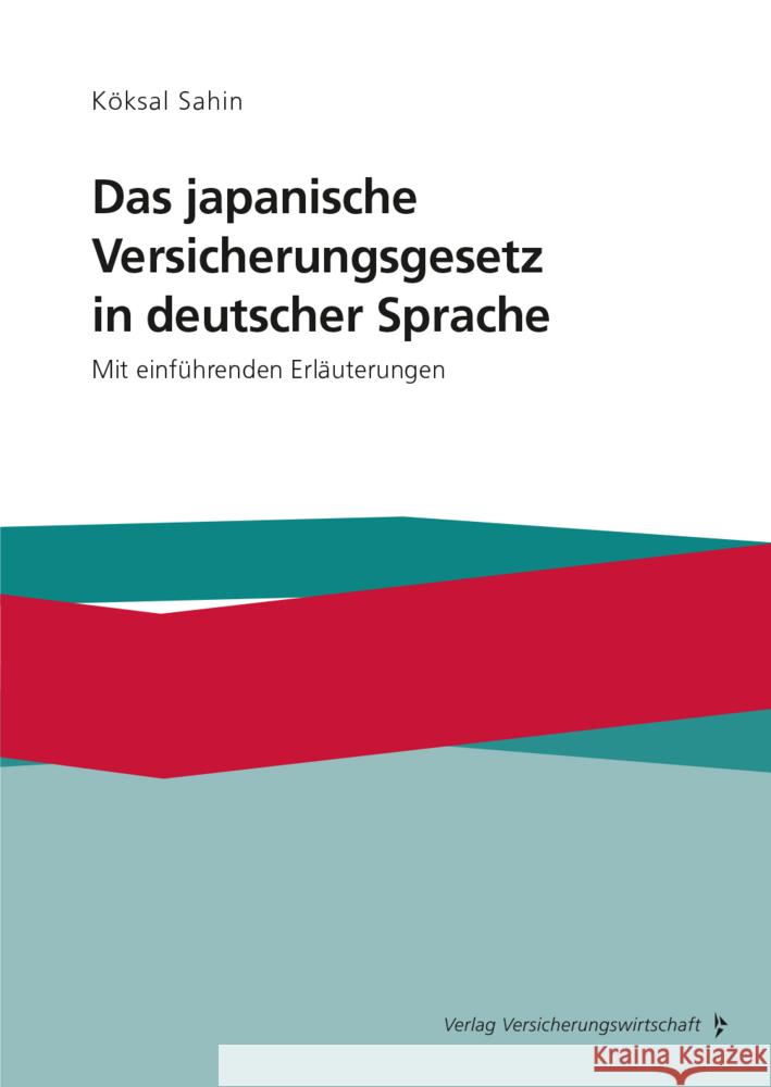 Das japanische Versicherungsgesetz in deutscher Sprache Sahin, Köksal 9783963293764 VVW GmbH