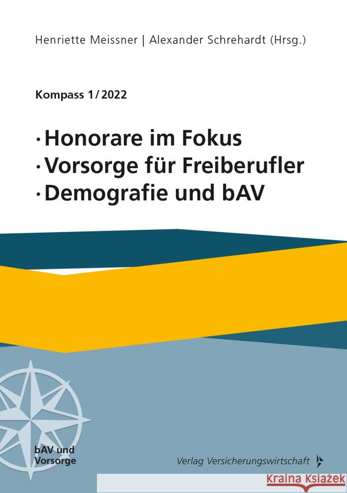 Honorare im Fokus, Vorsorge für Freiberufler, Demografie und bAV Evers, Jürgen, Stallbaum, Sascha Alexander, Wörner, Frank 9783963294112 VVW GmbH