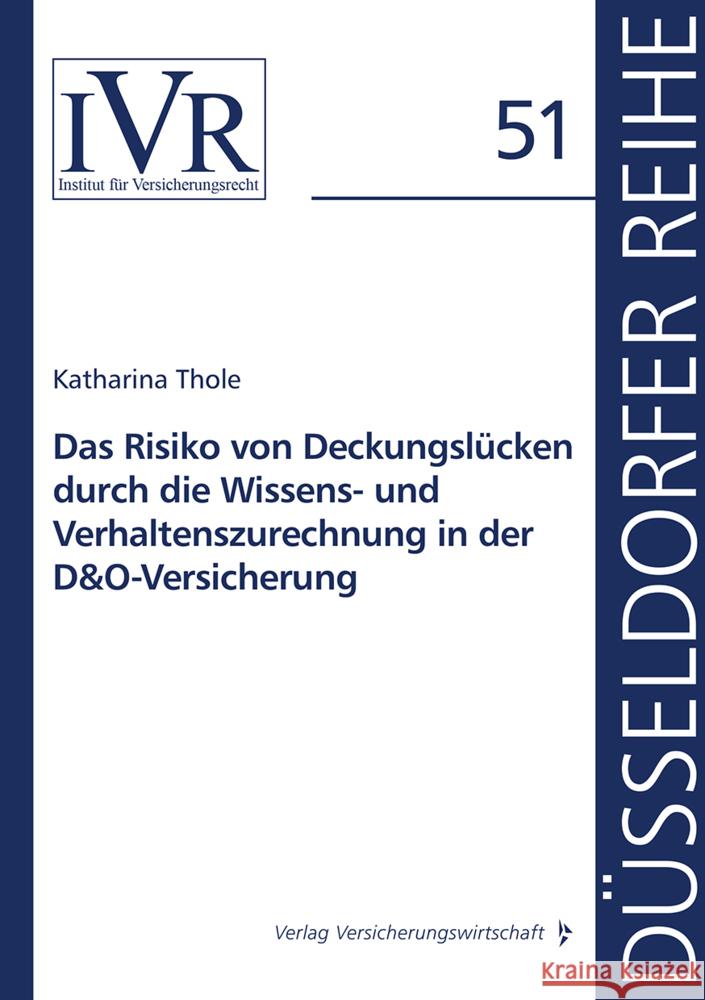 Das Risiko von Deckungslücken durch die Wissens- und Verhaltenszurechnung in der D&O-Versicherung Thole, Katharina 9783963294730 VVW GmbH