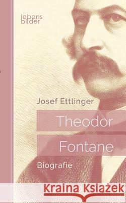 Theodor Fontane: Biografie Josef Ettlinger 9783963370151