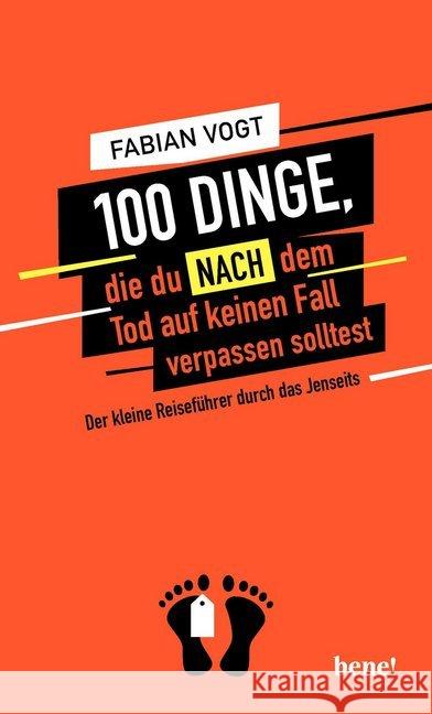 100 Dinge, die du NACH dem Tod auf keinen Fall verpassen solltest : Der kleine Reiseführer durch das Jenseits Vogt, Fabian 9783963400438 bene! Verlag