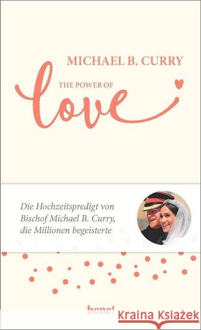 The Power of LOVE : Die Hochzeitspredigt von Bischof Michael B. Curry, die Millionen begeisterte Curry, Michael B. 9783963400797