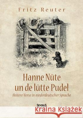 Hanne Nüte un de lütte Pudel: Heitere Verse in niederdeutscher Sprache Fritz Reuter 9783963450808