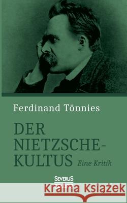 Der Nietzsche-Kultus: Eine Kritik Tönnies, Ferdinand 9783963451249