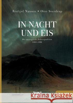 In Nacht und Eis. Bd.2 : Die Norwegische Polar-Expedition 1893-1896 Nansen, Fridtjof; Sverdrup, Otto 9783963451928 Severus