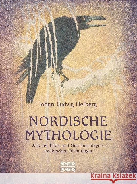 Nordische Mythologie : Aus der Edda und Oehlenschlägers mythischen Dichtungen Heiberg, Johan Ludvig 9783963452017 Severus