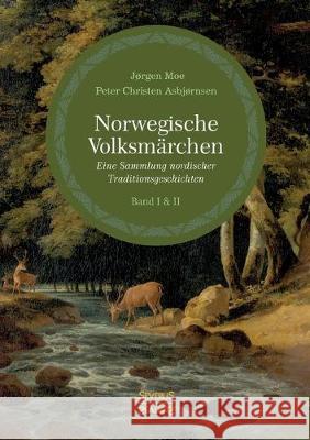 Norwegische Volksmärchen I und II: Eine Sammlung nordischer Traditionsgeschichten Peter Christen Asbjørnsen, Jörgen Moe 9783963452109 Severus