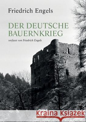 Der Deutsche Bauernkrieg: Verfasst von Friedrich Engels Friedrich Engels 9783963453595 Severus