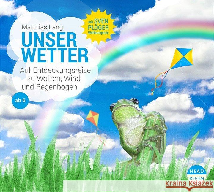 Unser Wetter, 1 Audio-CD : Auf Entdeckungsreise zu Wolken, Wind und Regenbogen, Lesung. CD Standard Audio Format Lang, Matthias 9783963460104 headroom sound production