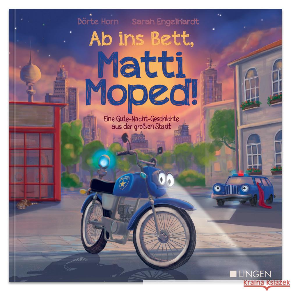 Ab ins bett, Matti Moped! - Eine Gute-Nacht-Geschichte aus der großen Stadt Horn, Dörte 9783963472268 Lingen