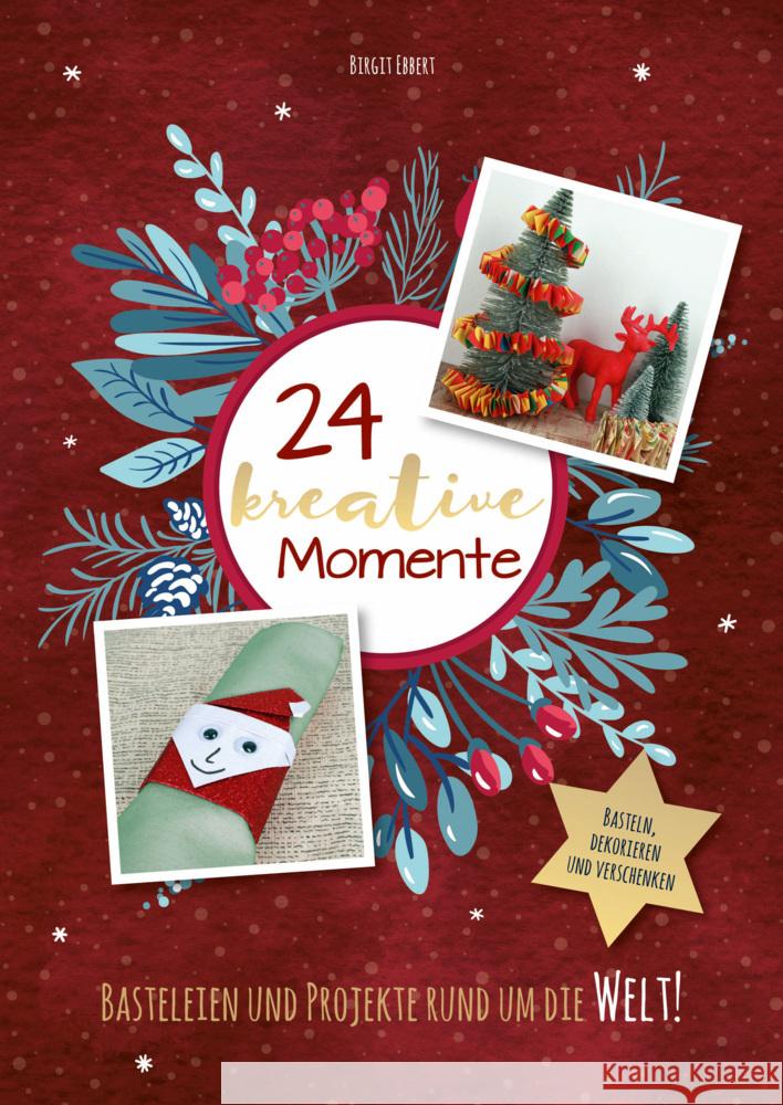 Adventskalenderbuch: 24 kreative Momente Ebbert, Birgit 9783963474408
