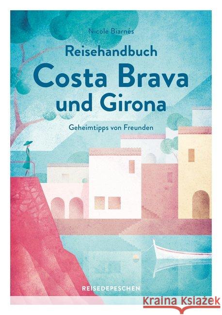 Reisehandbuch Costa Brava und Girona : Originalausgabe Biarnés, Nicole 9783963480058