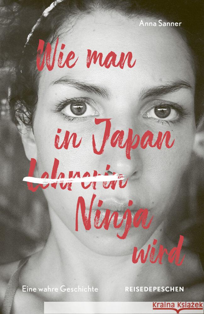 Wie man in Japan Ninja wird Sanner, Anna, Reisedepeschen 9783963480232 Reisedepeschen Verlag