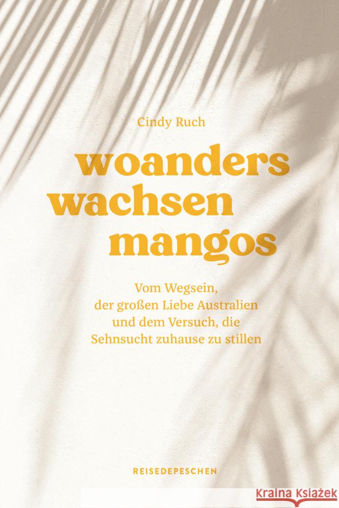 Woanders wachsen Mangos Ruch, Cindy 9783963480256 Reisedepeschen Verlag