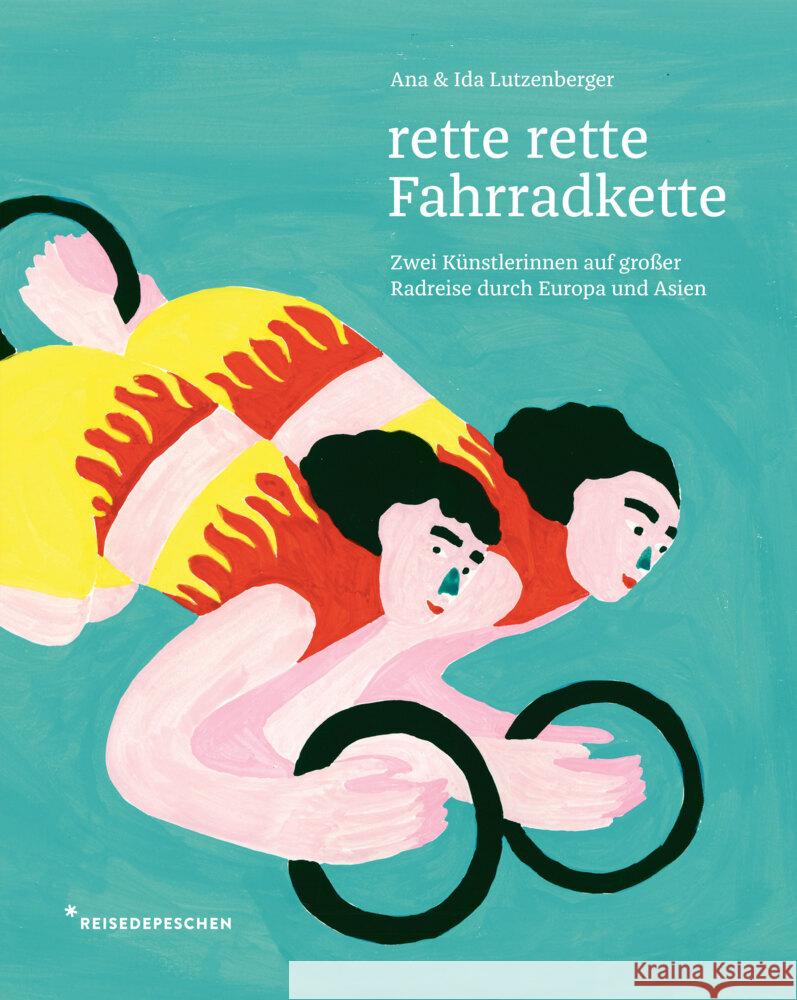 rette rette Fahrradkette Lutzenberger, Ida, Lutzenberger, Ana, Reisedepeschen 9783963480287