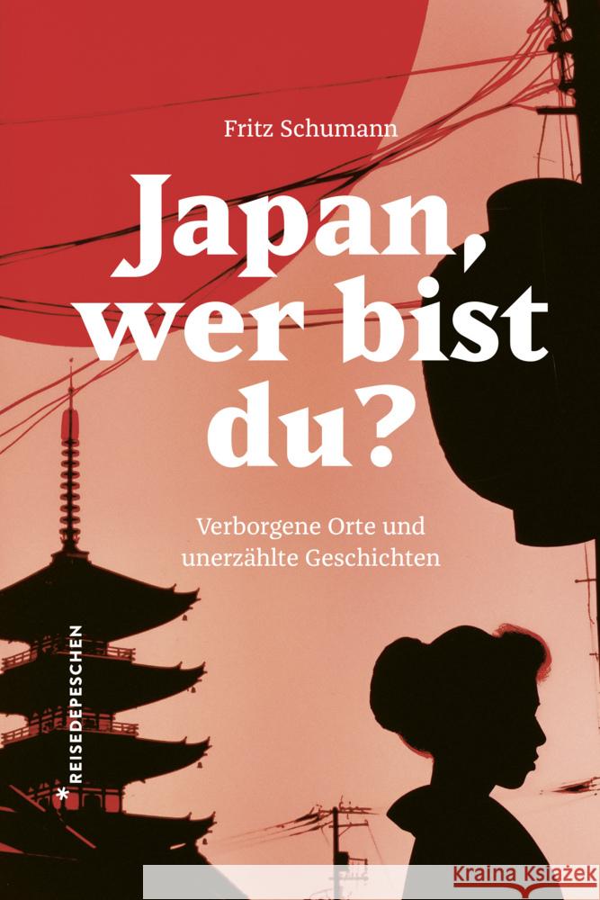 Japan, wer bist du? Schumann, Fritz, Reisedepeschen 9783963480331 Reisedepeschen Verlag