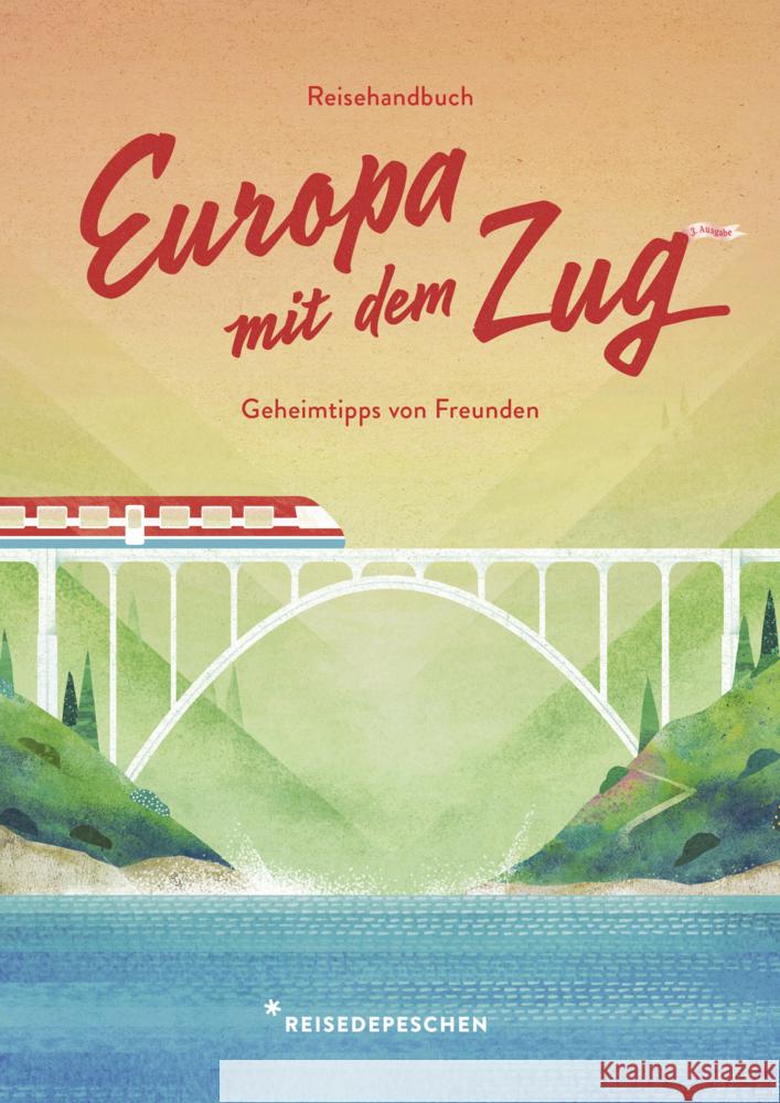 Reisehandbuch Europa mit dem Zug Ruch, Cindy, Reisedepeschen 9783963480423