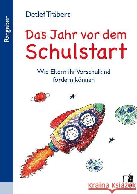 Das Jahr vor dem Schulstart : Wie Eltern ihr Vorschulkind fördern können Träbert, Detlef 9783963520327 MEDU Verlag