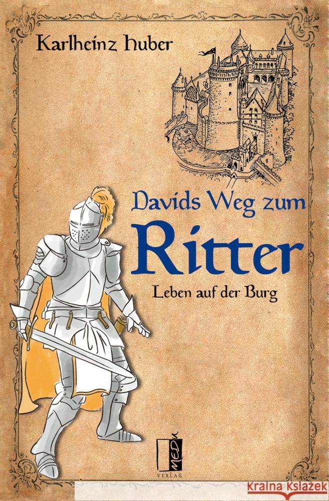 Davids Weg zum Ritter : Leben auf der Burg Huber, Karlheinz 9783963520495