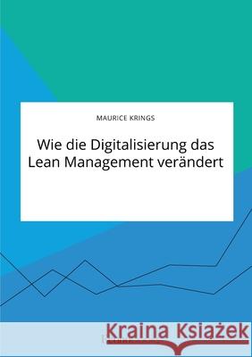 Wie die Digitalisierung das Lean Management verändert Maurice Krings 9783963560057 Econobooks