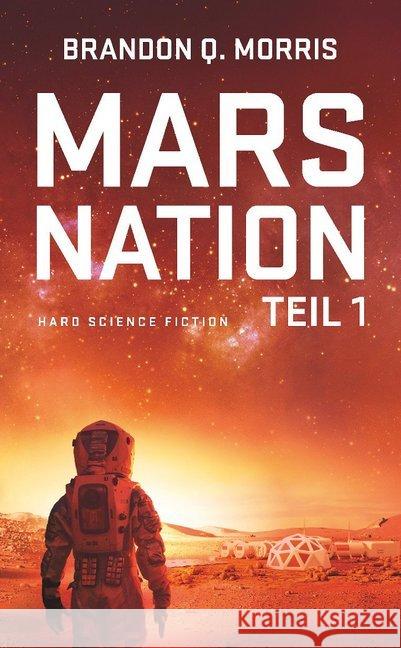 Mars Nation. Tl.1 : Hard Science Fiction Morris, Brandon Q. 9783963570247
