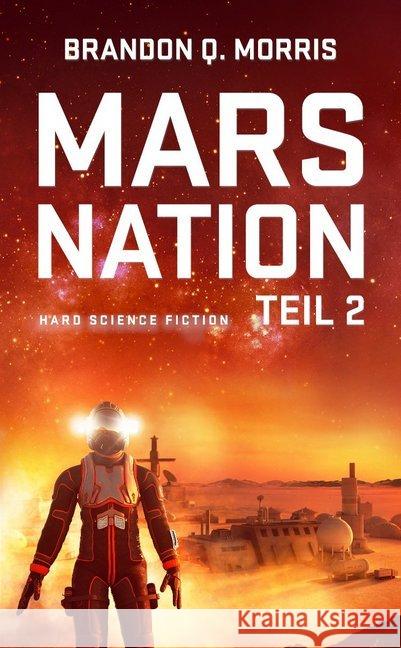 Mars Nation. Tl.2 : Hard Science Fiction Morris, Brandon Q. 9783963570254