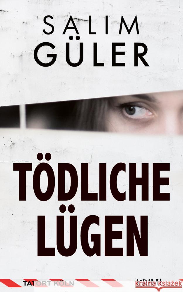 Tödliche Lügen - Tatort Köln Güler, Salim 9783963571398