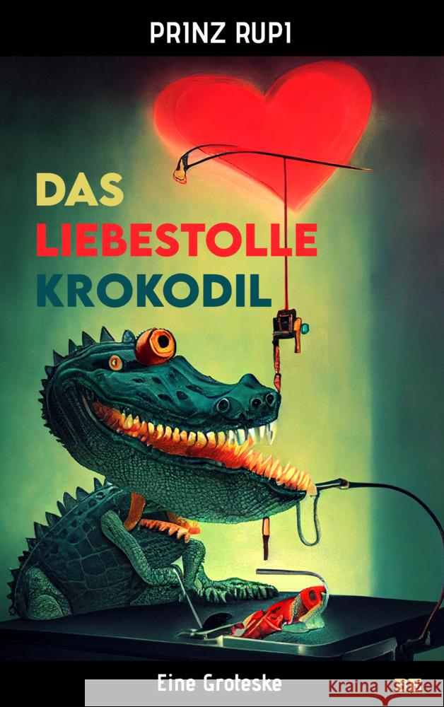 Das liebestolle Krokodil Rupi, Prinz 9783963574009