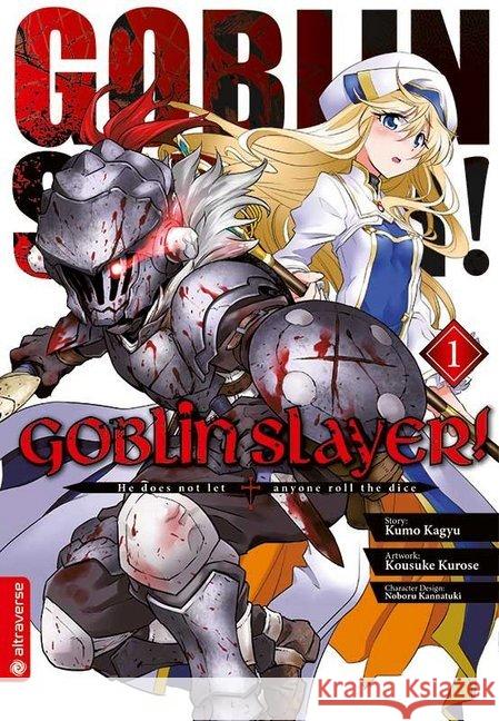 Goblin Slayer!. Bd.1 Kagyu, Kumo; Kurose, Kousuke; Kannatuki, Noboru 9783963580499 Altraverse